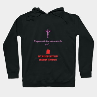 Praying is the best way to meet the lord Hoodie